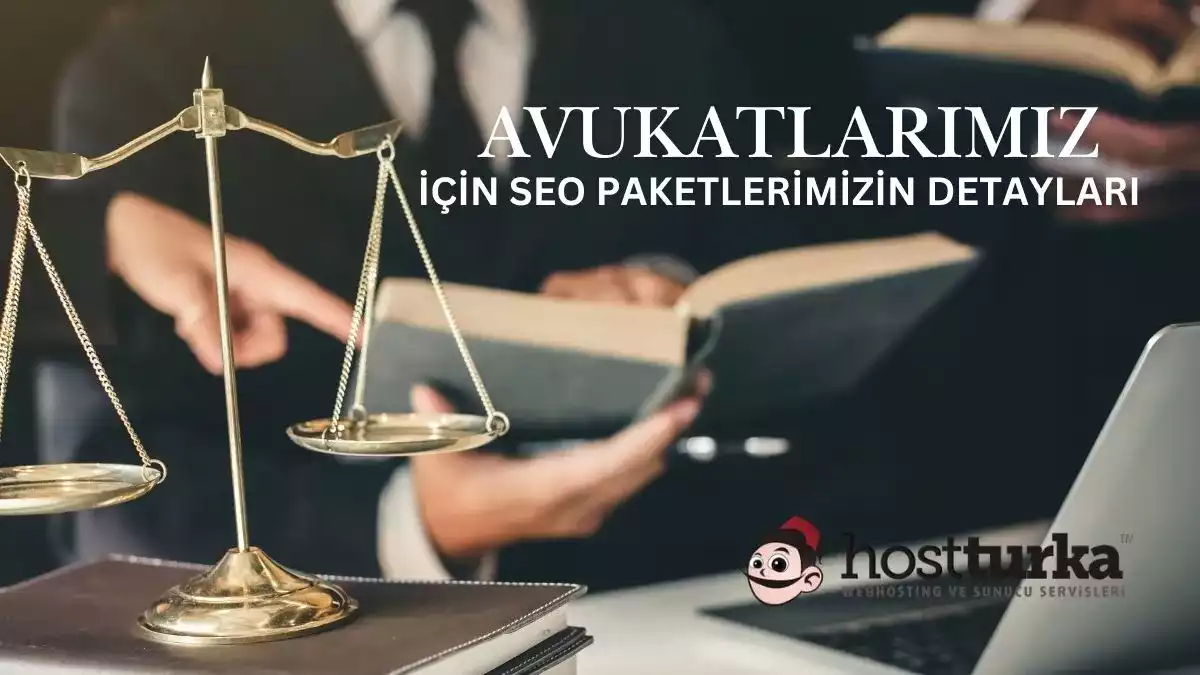 Avukatlarımız için Seo Paketlerimizin Detayları