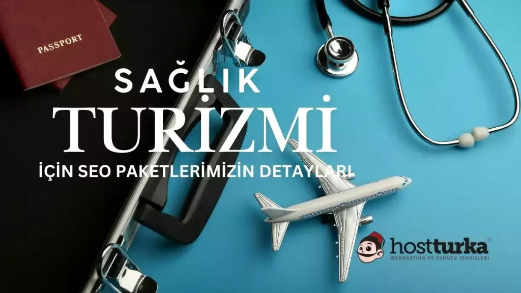 Sağlık Turizmi için Seo Paketlerimizin Detayları